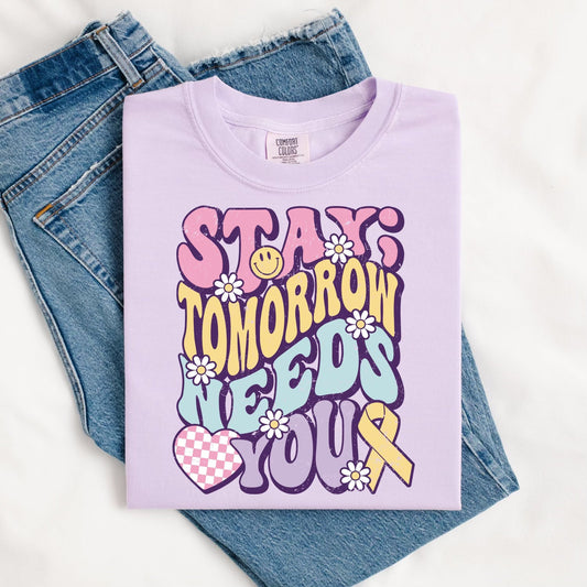 Stay; Tomorrow Needs You Tee.